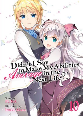 Didn&amp;#039;t I Say to Make My Abilities Average in the Next Life?! (Light Novel) Vol. 10 foto