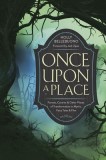 Once Upon a Place: Forests, Caverns &amp; Other Places of Transformation in Myths, Fairy Tales &amp; Film