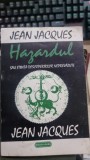 Hazardul sau stiinta descoperirilor neprevazute - Jean Jacques