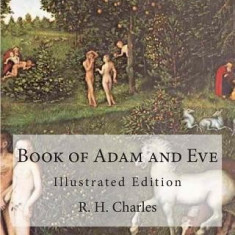 Book of Adam and Eve: Illustrated Edition (First and Second Book)