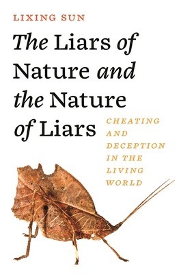 The Liars of Nature and the Nature of Liars: Cheating and Deception in the Living World foto
