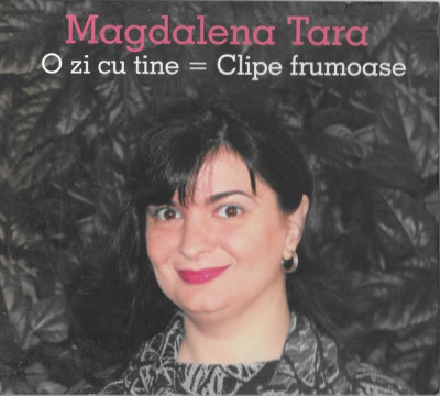 CD Magdalena Tara &amp;lrm;&amp;ndash; O Zi Cu Tine = Clipe Frumoase, original foto