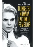 Cumpara ieftin Dumnezeu numara lacrimile femeilor/Pia Degermark
