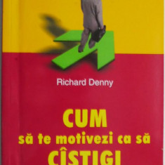 Cum sa te motivezi ca sa castigi – Richard Denny