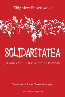 Solidaritatea, taraba comunista si putina filozofie - Zbigniew Stawrowski foto