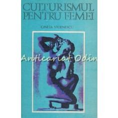 Culturismul Pentru Femei - Gineta Stoenescu