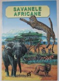 SAVANELE AFRICANE de CHRISTINA LONGMAN , ilustratii de FIAMMETTA DOGI , 2007