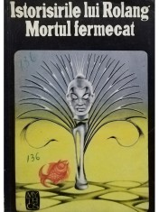 M. Cristian (trad.) - Istorisirile lui Rolang. Mortul fermecat (Editia: 1972) foto