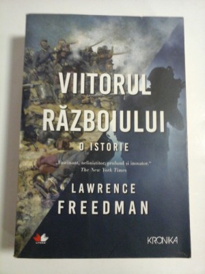 VIITORUL RAZBOIULUI * O ISTORIE - Lawrence FREEDMAN foto
