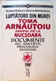 LUPTATORII DIN MUNTI , TOMA ARNAUTOIU , GRUPUL DE LA NUCSOARA , 1997