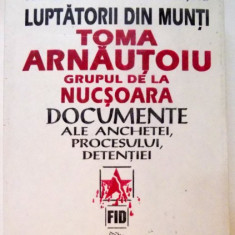 LUPTATORII DIN MUNTI , TOMA ARNAUTOIU , GRUPUL DE LA NUCSOARA , 1997 *MINIMA UZURA