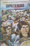 Surprize de Vacanta - Petre Hladchi-Bucovineanu, Editura Ion Creanga, 1988, Carte Copii, Povesti, Limba Romana, 144 Pagini