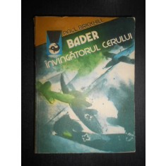 Paul Brickhill - Bader, invingatorul cerului
