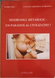 SINDROMUL METABOLIC - UN PARADOX AL CIVILIZATIEI?-FLORIN MITU, CATALINA ARSENESCU GEORGESCU-253731