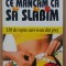 (C509) AUGUSTE MOLL WEIS - CE MANCAM CA SA SLABIM
