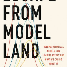 Escape from Model Land: How Mathematical Models Can Lead Us Astray and What We Can Do about It