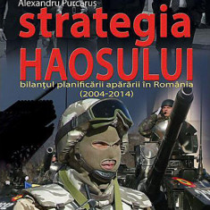 Strategia haosului. Bilantul planificarii apararii in Romania (2004-2014) | Alexandru Purcarus