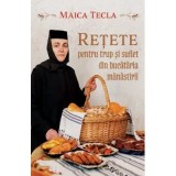 Retete pentru trup si suflet din bucataria manastirii - Maica Tecla