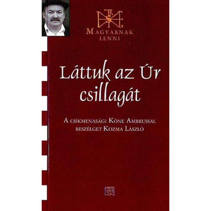 L&aacute;ttuk az &Uacute;r csillag&aacute;t - A cs&iacute;kmenas&aacute;gi K&ouml;ne Ambrussal besz&eacute;lget Kozma L&aacute;szl&oacute; - Kozma L&aacute;szl&oacute;