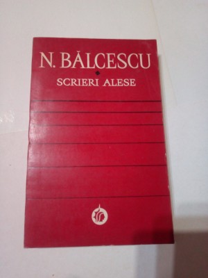N. BALCESCU ~ SCRIERI ALESE ( SCRIERI SOCIALE SI ISTORICE ) foto