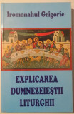 EXPLICAREA DUMNEZEIESTII LITURGHII de IROMONAHUL GRIGORIE , 2010