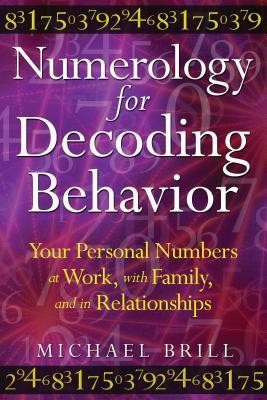 Numerology for Decoding Behavior: Your Personal Numbers at Work, with Family, and in Relationships foto