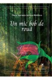 Un mic bob de roua - Maria Speranta Adriana Badilescu