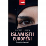 Cumpara ieftin Islamistii europeni. Revolta tinerei generatii - Robert S. Leiken, Corint