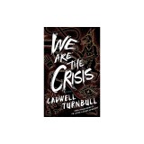 We Are the Crisis
