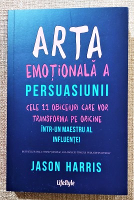 Arta emotionala a persuasiunii. Editura Lifestyle, 2020 - Jason Harris foto