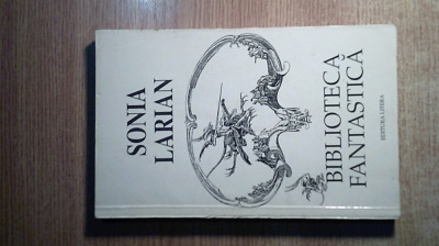 Sonia Larian - Biblioteca fantastica (Editura Litera, 1994; editia a II-a) foto