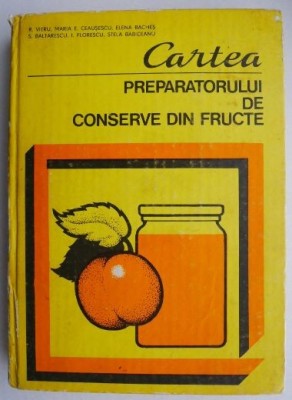 Cartea preparatorului de conserve din fructe - Raul Vieru foto