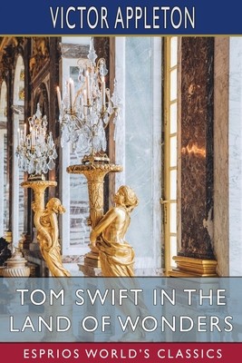 Tom Swift in the Land of Wonders (Esprios Classics): or, The Underground Search for the Idol of Gold foto