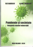 Pandemie si societate - Noogenia omului vulnerabil I. Badescu/Alina Badescu 2020, Alta editura