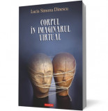 Corpul &icirc;n imaginarul virtual