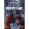 Vasgy&aacute;ri medvet&aacute;nc - &Uacute;jabb t&ouml;rt&eacute;netek az ecetf&aacute;k v&aacute;ros&aacute;b&oacute;l - Sz&aacute;nt&oacute; Istv&aacute;n