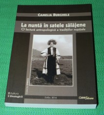 La nunta in satele salajene - Camelia Burghele. Nunta traditionala in Salaj folclor etnologie traditii obiceiuri