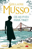 Ce-as fi eu fara tine? - Guillaume Musso - All