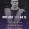 Outside the Gate: The True Story of a British Home Child in Canada