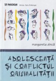 Margareta Dinca - Adolescenta si conflictul originalitatii | Carte Psihologie | Paideia | Brosata | 115 pag