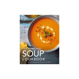 The Complete Soup Cookbook: ?Over 300 Satisfying Soups, Broths, Stews, and More for Every Appetite