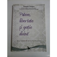 Putere, libertate si Gratie Divina - Deepak CHOPRA