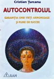 Autocontrolul garantia unei vieti armonioase si pline de succes - 1997 - C. Turcanu (100642$973-97505-9-1)