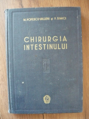 M. POPESCU-URLUIENI / P. SIMICI - CHIRURGIA INTESTINULUI - 1958 foto