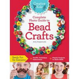 Creative Kids Complete Photo Guide to Bead Crafts