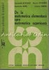 De La Matematica Elementara Spre Matematica Superioara - C. Avadanei, N. Avadanei, C. Bors, C. Ciurea, Bucuresti 1987, 382 pagini