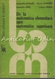 Cumpara ieftin De La Matematica Elementara Spre Matematica Superioara - C. Avadanei, N. Avadanei, C. Bors, C. Ciurea, Bucuresti 1987, 382 pagini
