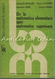 De La Matematica Elementara Spre Matematica Superioara - C. Avadanei