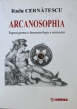 Arcanosophia. Repere pentru o fenomenologie a misterului - Radu Cernatescu