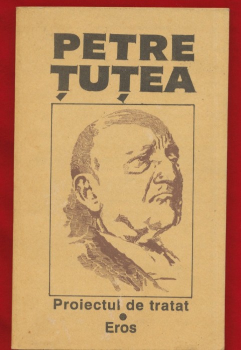Petre Tutea &quot;Proiectul de tratat * Eros&quot; Editura Pronto, Brasov, 1992